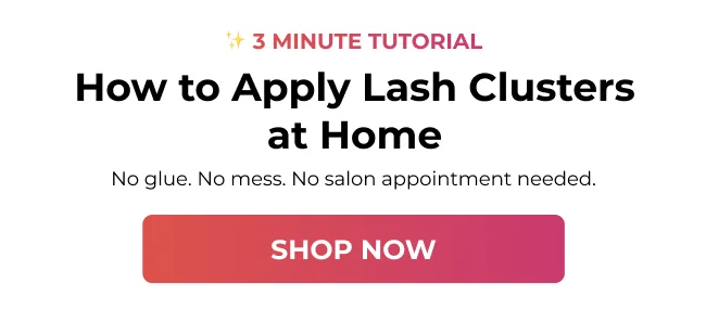 3 minute tutorial header - How to Apply Lash Clusters at Home. No glue, no mess, no salon appointment needed. Shop Now button.