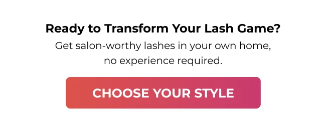 Call-to-action: Ready to Transform Your Lash Game? Get salon-worthy lashes in your own home, no experience required. Choose Your Style button.