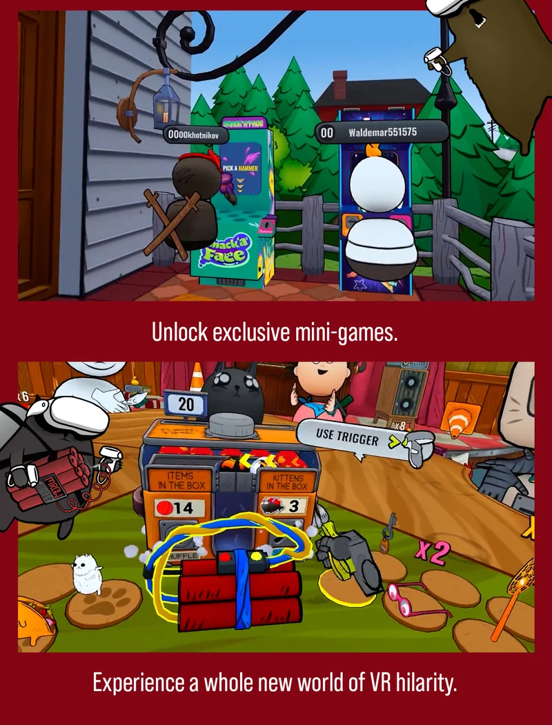 Unlock exclusive mini-games. | Experience a whole new world of VR hilarity. |