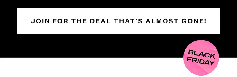 JOIN FOR THE DEAL THAT’S ALMOST GONE!