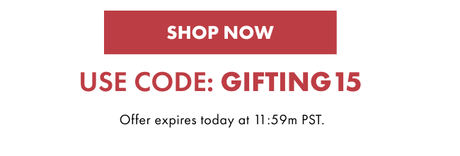 shop now, use code Gifting15
