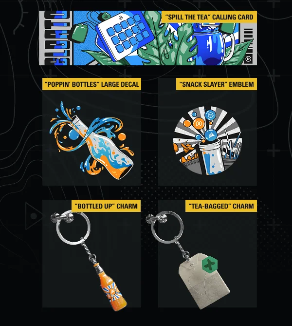 ''BOTTLED UP'' CHARM,  ''TEA-BAGGED'' CHARM,  ''SPILL THE TEA'' CALLING CARD,  ''POPPIN' BOTTLES'' LARGE DECAL,  ''SNACK SLAYER'' EMBLEM
