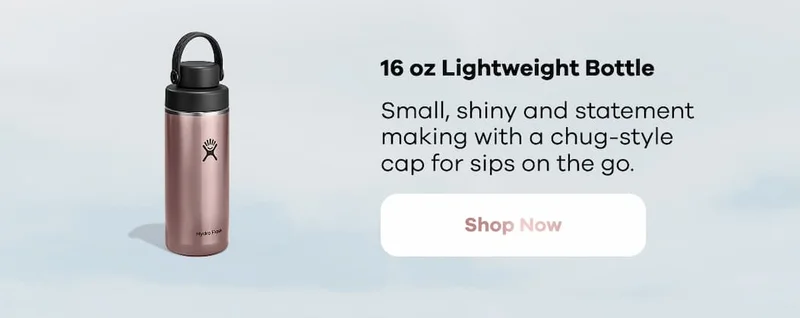 16 oz Lightweight Bottle. Small, shiny and statement making with a chug-style cap for sips on the go. | Shop Now