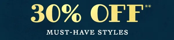 30% off must-have styles