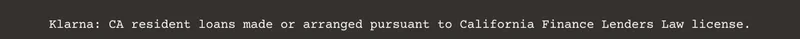 Klarna: CA resident loans made or arranged pursuant to California Finance Lenders Law license.