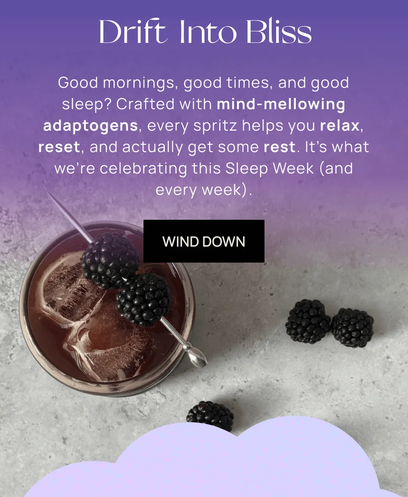Drift Into Bliss | Good mornings, good times, and good sleep? When you wind down with De Soi, you really can have it all. Crafted with mind-mellowing adaptogens, every spritz helps you relax, reset, and actually get some rest. It’s what we’re celebrating this Sleep Week (and every week). | WIND DOWN