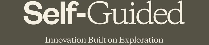 Self-Guided. Innovation Built on Exploration