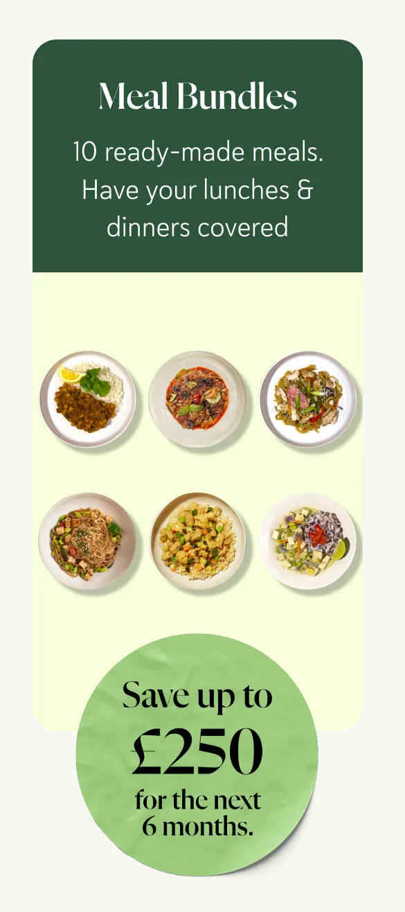 Meal Bundles 10 ready-made meals Your lunches or dinners covered for two weeks (exc. weekends). Save up to £250 on healthy meals for the next 6 months.