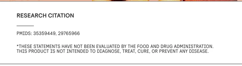 Research Citations: PMIDs: 35359449, 29765966  *These statements have not been evaluated by the Food and Drug Administration. This product is not intended to diagnose, treat, cure, or prevent any disease.
