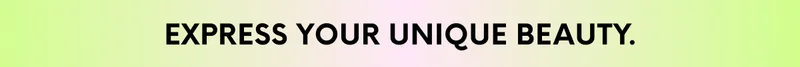 EXPRESS YOUR UNIQUE BEAUTY.