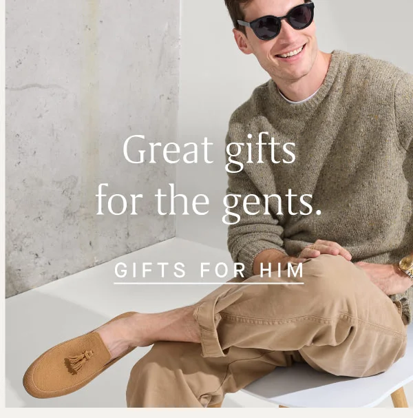 Great gifts for the gents. GIFTS FOR HIM Great gifts for the gents. GIFTS FOR HIM