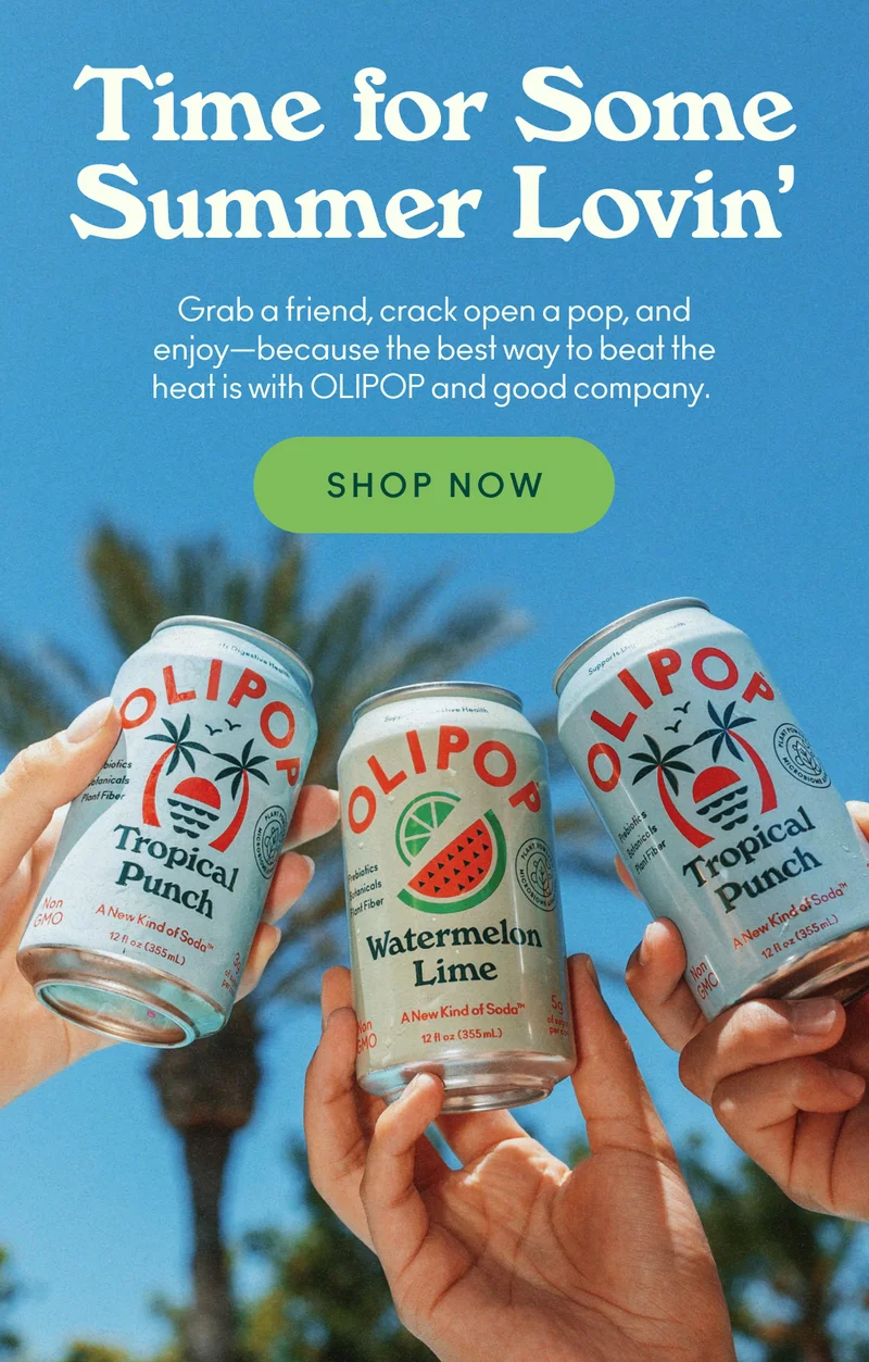 time for some Summer Lovin'. Grab a friend, crack open a pop, and enjoy—because the best way to beat the heat is with OLIPOP and good company.