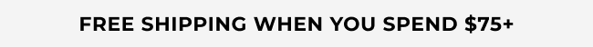Free shipping when you spend $75+