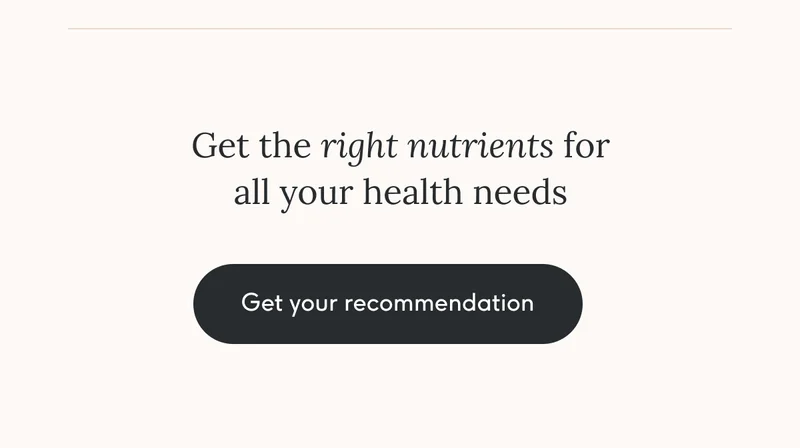 Get the right nutrients for all your health needs. Get your recommendation