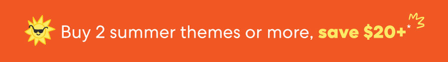 Buy 2 summer themes or more, save $20+