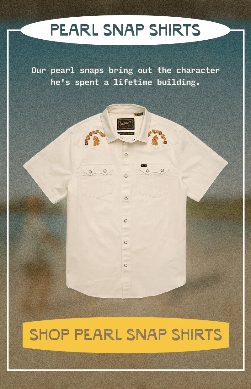 Our pearl snaps bring out the character he's spent a lifetime building.