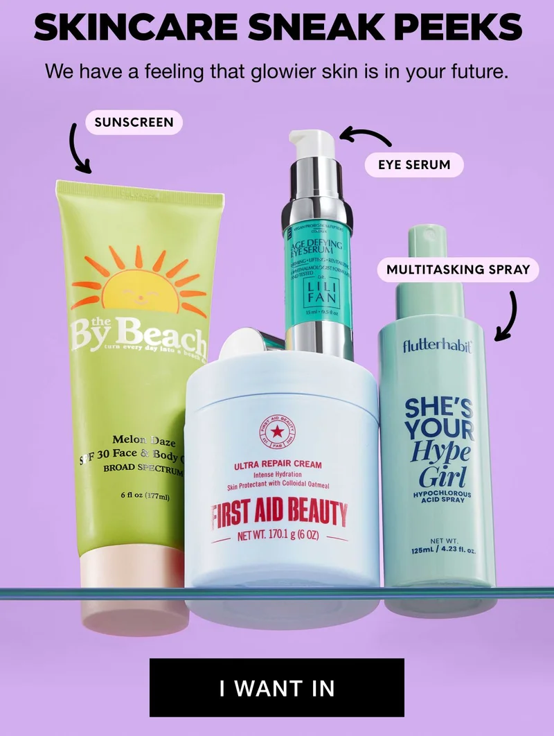 SKINCARE SNEAK PEEKS. We have a feeling that glowier skin is in your future. Sunscreen - Eye Serum - MULTITASKING SPRAY. I WANT IN