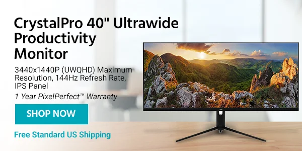 CrystalPro 40" Ultrawide Productivity Monitor 3440x1440P (UWQHD) Maximum Resolution, 144Hz Refresh Rate, IPS Panel 1 Year PixelPerfect™ Warranty Free Shipping Shop Now