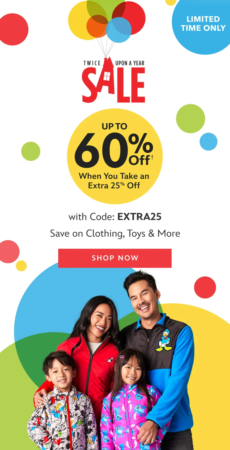 LIMITED TIME ONLY - TWICE UPON A YEAR SALE - Up to 60% Off When You Take an Extra 25% Off with Code: discount code - Save on Clothing, Toys & More | Shop Now