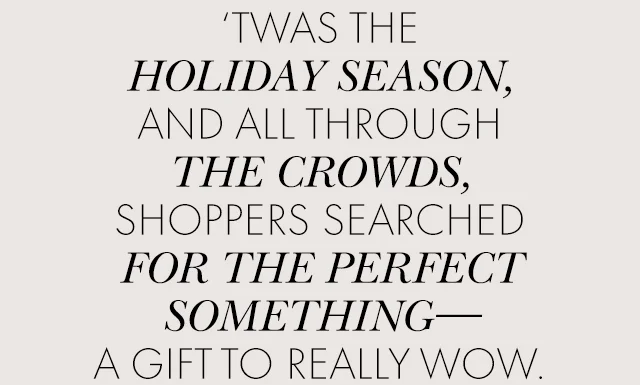 'TWAS THE HOLIDAY SEASON, AND ALL THROUGH THE CROWDS, SHOPPERS SEARCHED FOR THE PERFECT SOMETHING