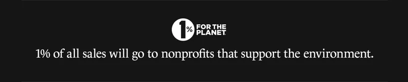 1% of all sales will go to nonprofits that support the environment.