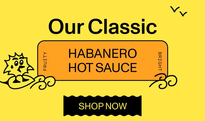 OUR CLASSIC HABANERO HOT SAUCE SHOP NOW