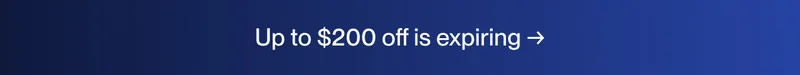 Up to $200 off is expiring →