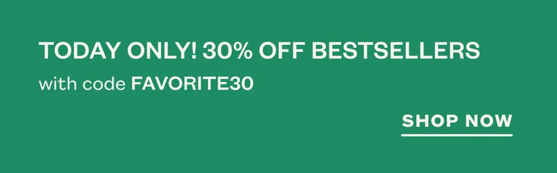 Today only! 30% off bestsellers with code discount code. SHOP NOW.
