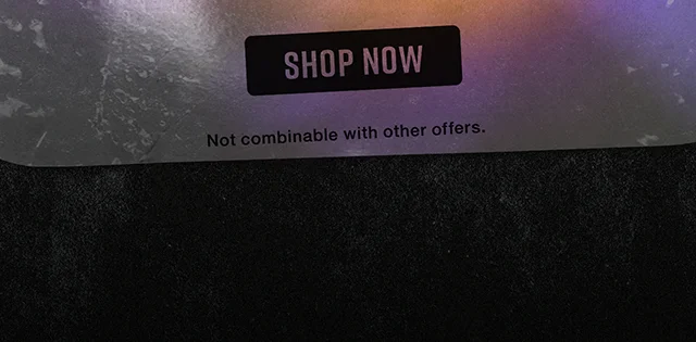 Shop now. Not combinable with other offers.