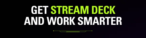 GET STREAM DECK AND WORK SMARTER