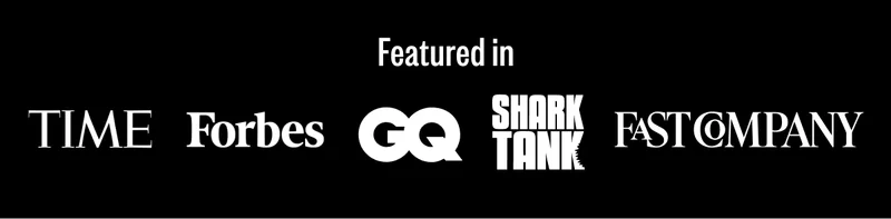 Featured in Time, Forbes, GQ, Shark Tank FastCompany