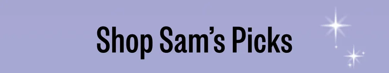 Shop Sam’s Picks