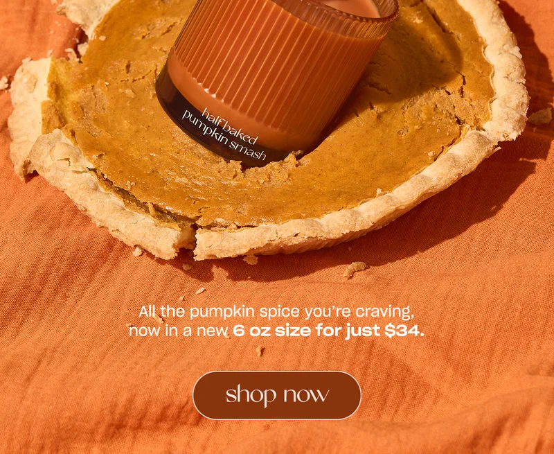All the pumpkin spice you’re craving, now in a new 6 oz size for just $34. [shop now]