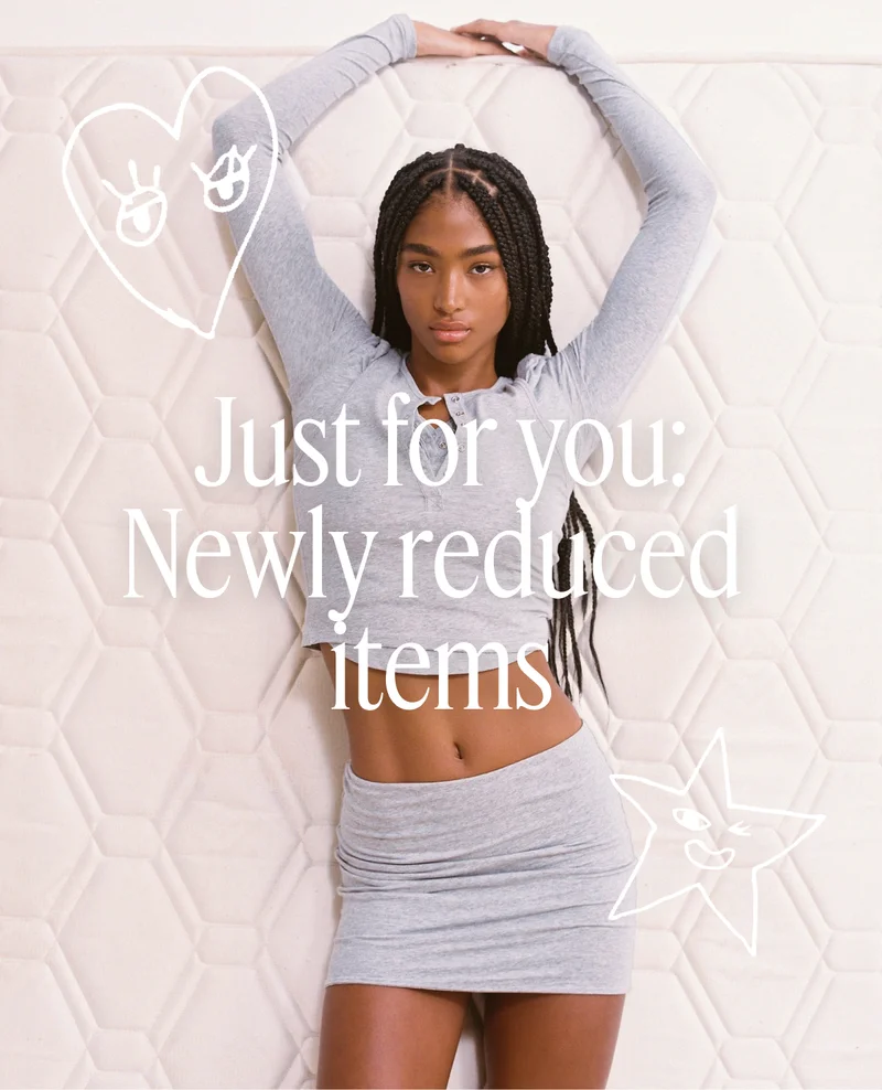 Just for you: Newly reduced items