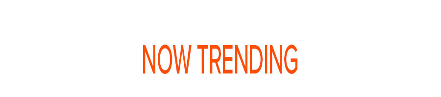 NOW TRENDING