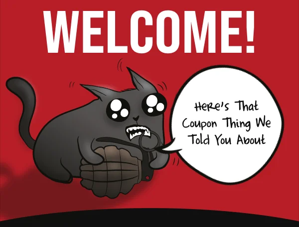 Welcome! Here's that coupon thing we told you about.