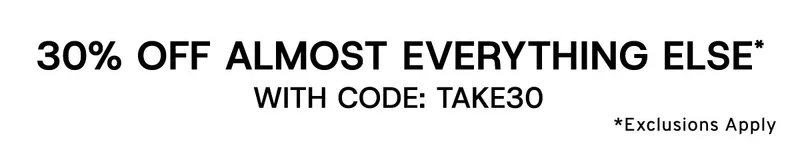 30% Off Almost Everything Else* with code: discount code