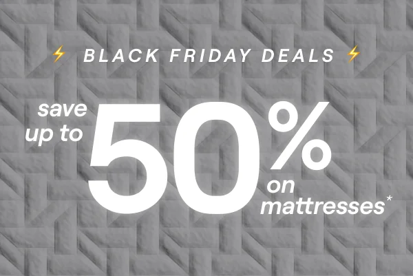 Save up to 50% on mattresses*