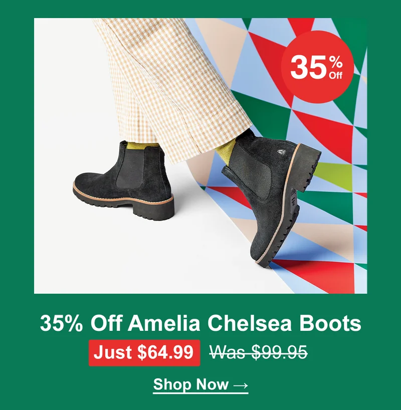 35% off amelia chelsea boots. just $64.99 was $99.95. Shop now
