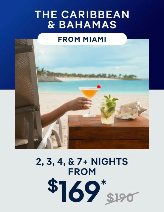 The Caribbean & Bahamas From Miami – 3, 4 & 7+ Nights – Click to View Cruises & Book Now The Caribbean & Bahamas From Miami – 3, 4 & 7+ Nights – Click to View Cruises & Book Now