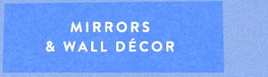 Mirrors and wall decor
