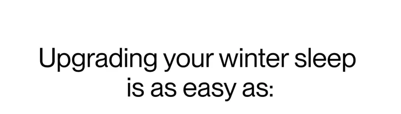 Upgrading your winter sleep is as easy as:
