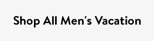Shop All Men's Vacation