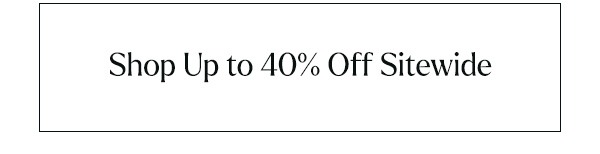 Shop Up to 40% Off Best Sellers