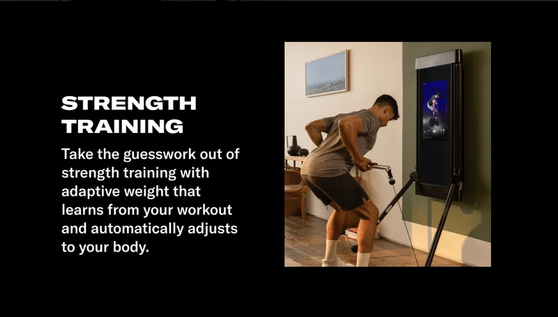STRENGTH TRAINING. Take the guesswork out of strength training with adaptive weight that learns from your workout and automatically adjusts to your body.