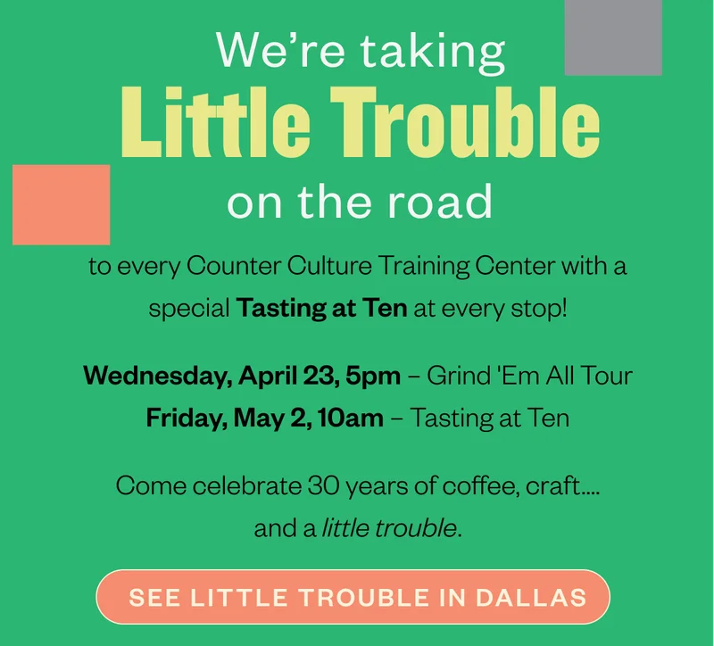 We’re taking Little Trouble on the road to every Counter Culture Training Center with a special Tasting at Ten event at every stop! See little trouble in Dallas We’re taking Little Trouble on the road to every Counter Culture Training Center with a special Tasting at Ten event at every stop! See little trouble in Dallas