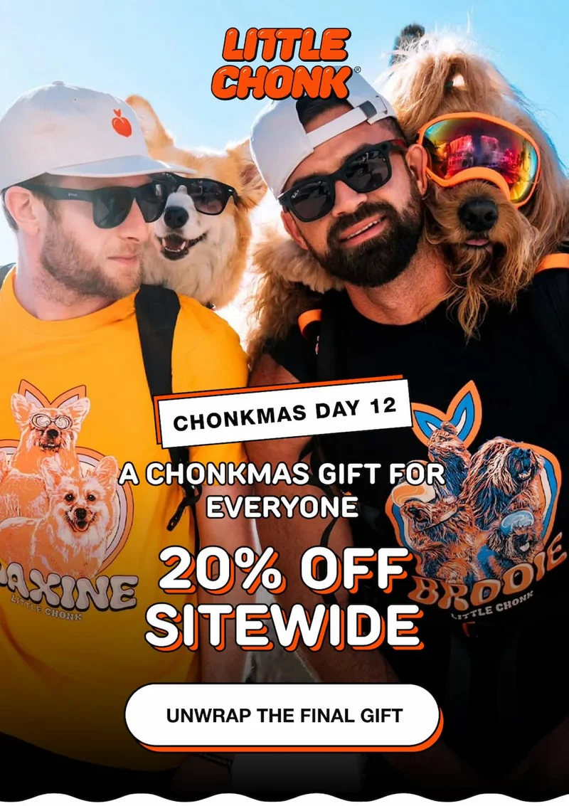 A CHONKMAS GIFT FOR EVERYONE 20% OFF SITEWIDE 20% OFF SITEWIDE
