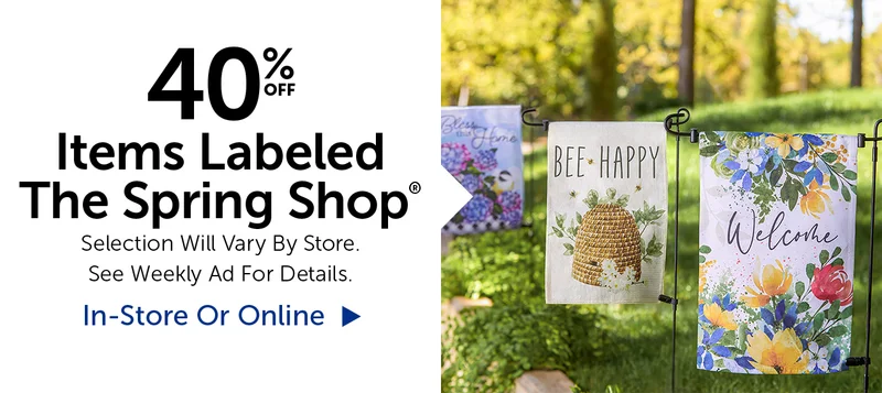 40% Off Items Labeled The Spring Shop® - Select Categories.