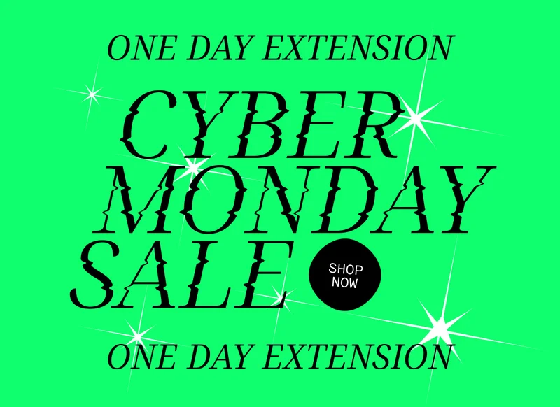 Cyber Monday Extension! Shop now!