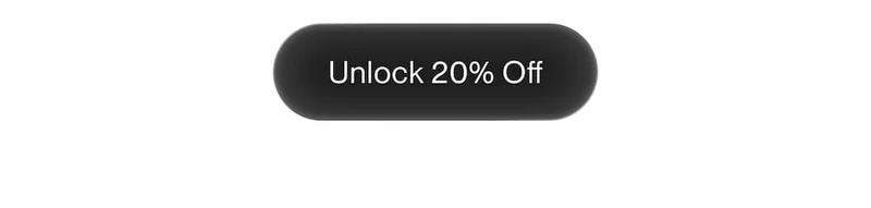 Black rounded button with text: Unlock 20% Off.